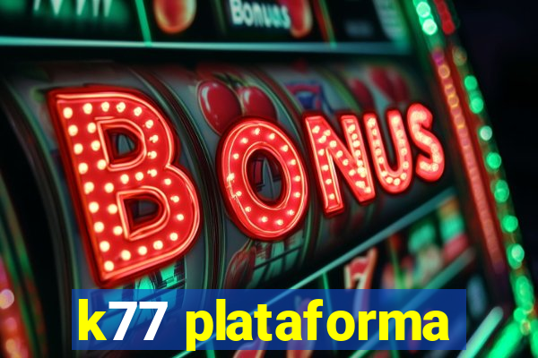 k77 plataforma