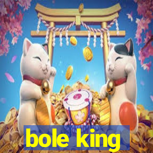 bole king