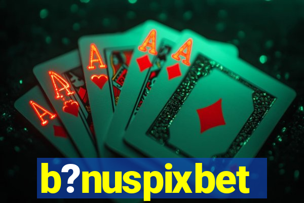 b?nuspixbet