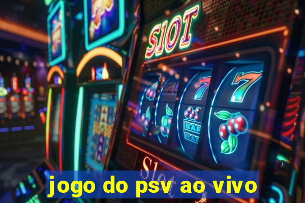 jogo do psv ao vivo