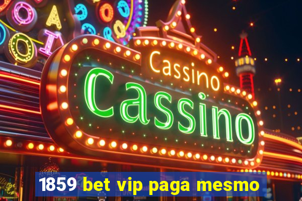 1859 bet vip paga mesmo