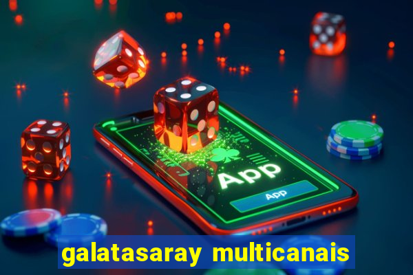 galatasaray multicanais