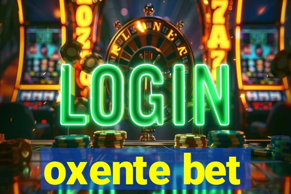 oxente bet