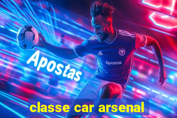 classe car arsenal