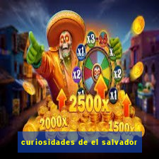 curiosidades de el salvador