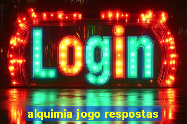 alquimia jogo respostas