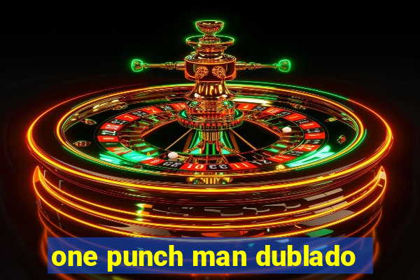 one punch man dublado