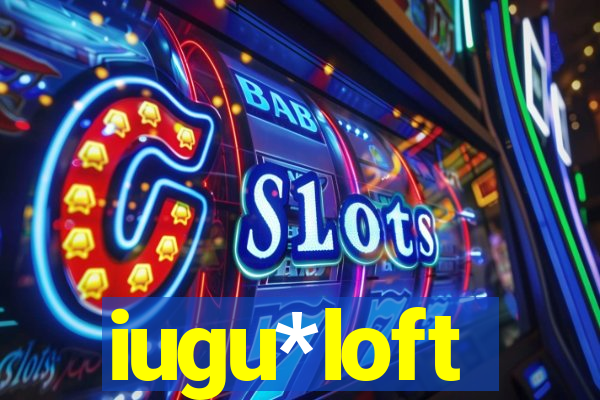 iugu*loft