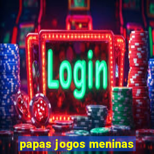 papas jogos meninas