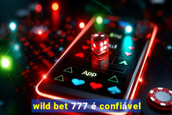 wild bet 777 é confiável