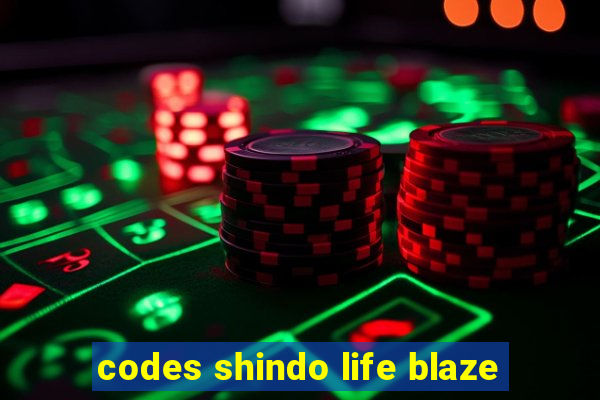 codes shindo life blaze