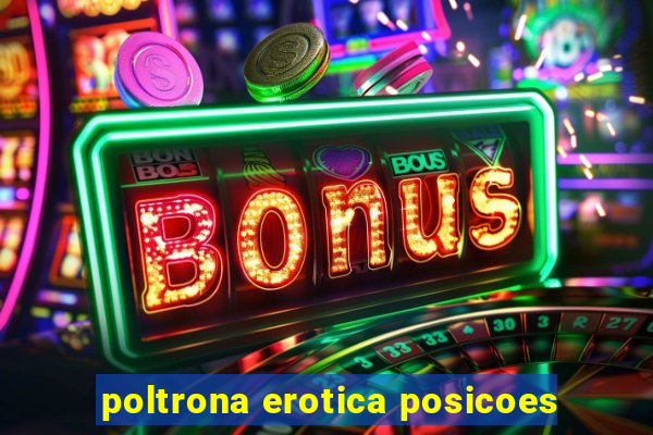 poltrona erotica posicoes