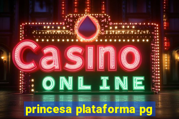 princesa plataforma pg