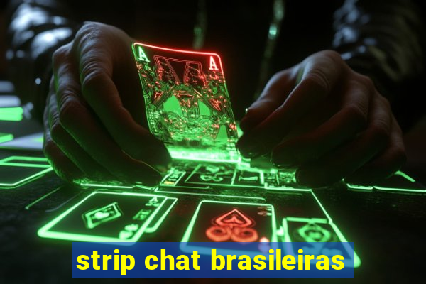 strip chat brasileiras