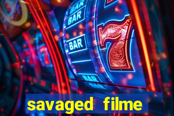 savaged filme completo dublado