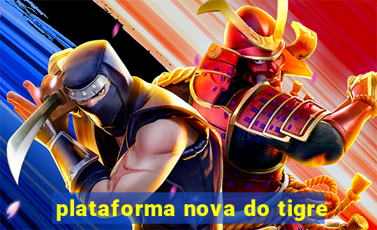 plataforma nova do tigre