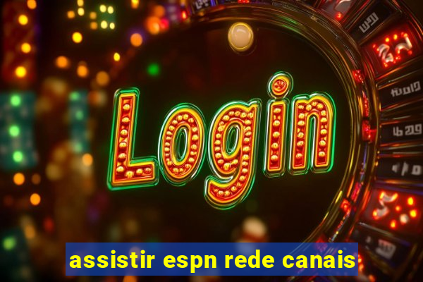 assistir espn rede canais