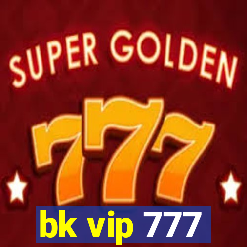 bk vip 777