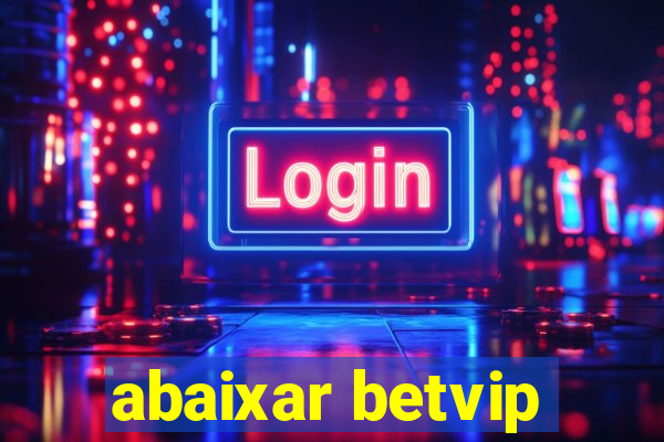 abaixar betvip