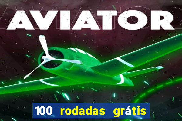 100 rodadas grátis sem depósito