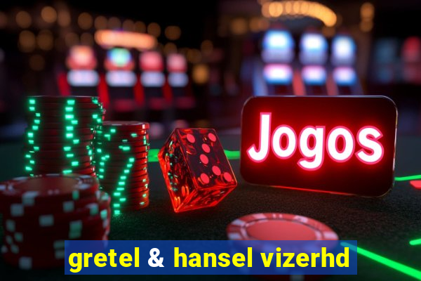 gretel & hansel vizerhd