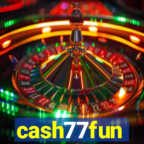 cash77fun