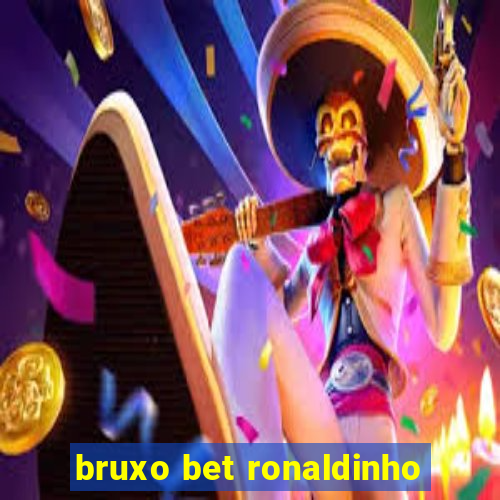 bruxo bet ronaldinho