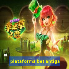 plataforma bet antiga