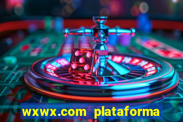 wxwx.com plataforma de jogos