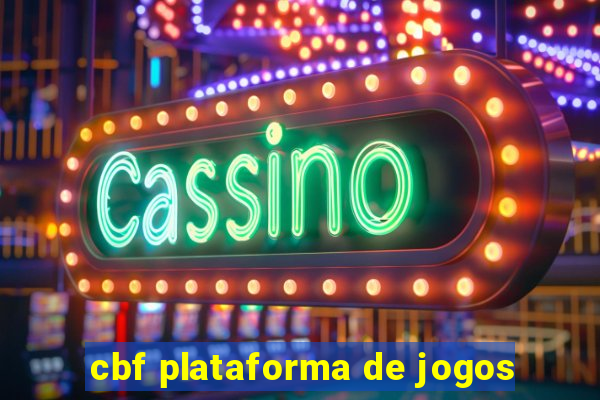 cbf plataforma de jogos