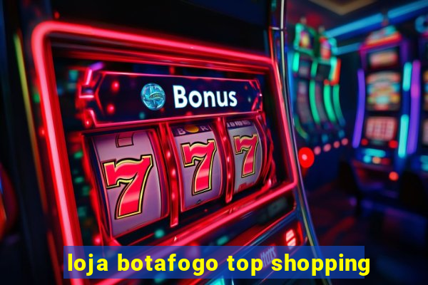 loja botafogo top shopping