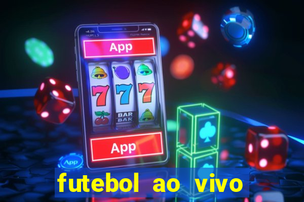 futebol ao vivo hoje futemax