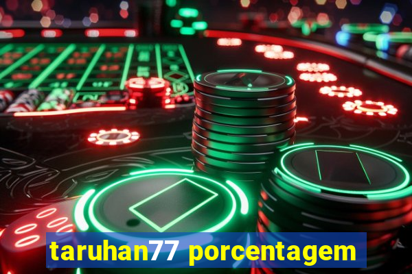 taruhan77 porcentagem