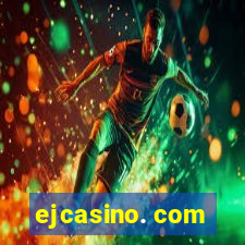 ejcasino. com