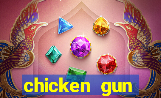 chicken gun dinheiro infinito