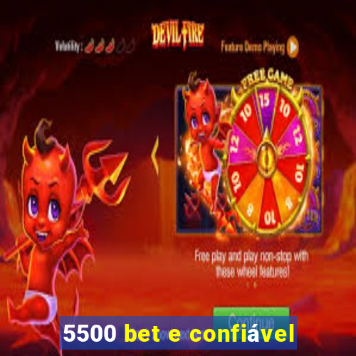 5500 bet e confiável