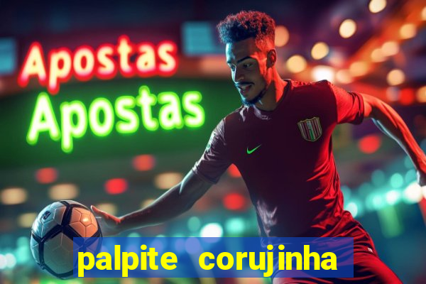 palpite corujinha de hoje