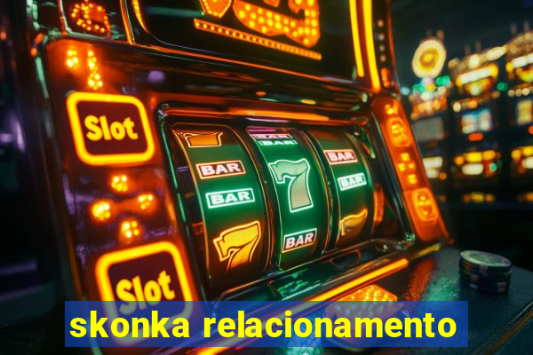 skonka relacionamento