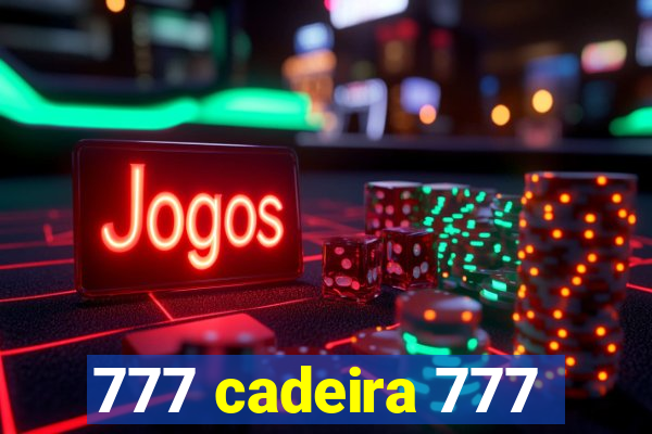 777 cadeira 777