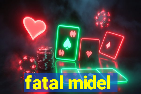 fatal midel