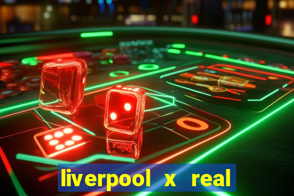 liverpool x real madrid futemax