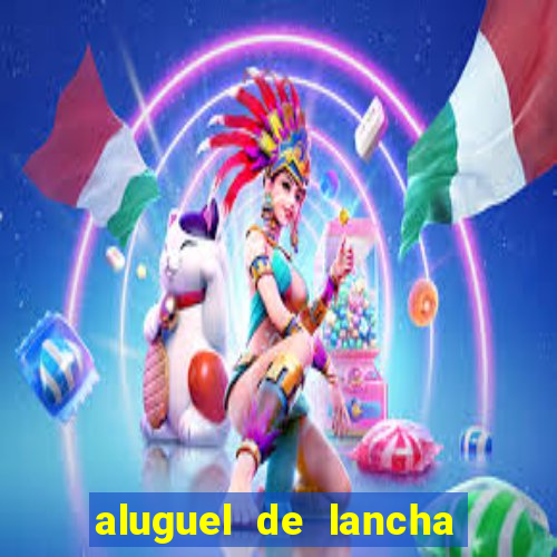 aluguel de lancha porto alegre