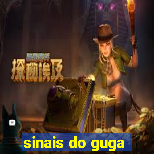 sinais do guga