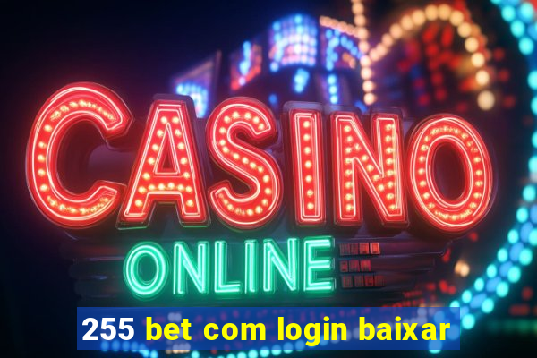 255 bet com login baixar