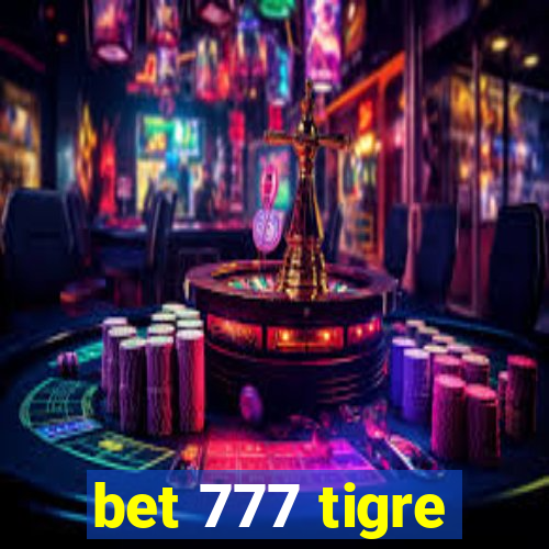 bet 777 tigre