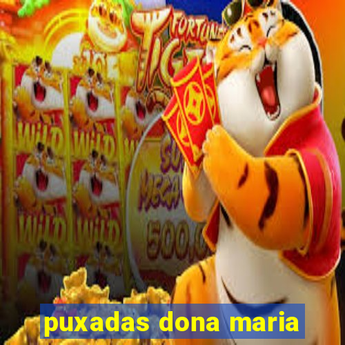 puxadas dona maria