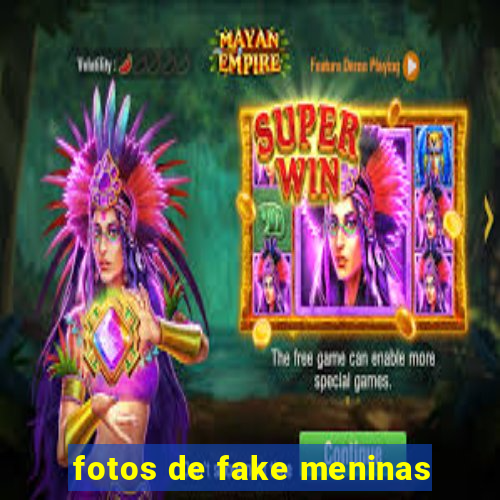 fotos de fake meninas