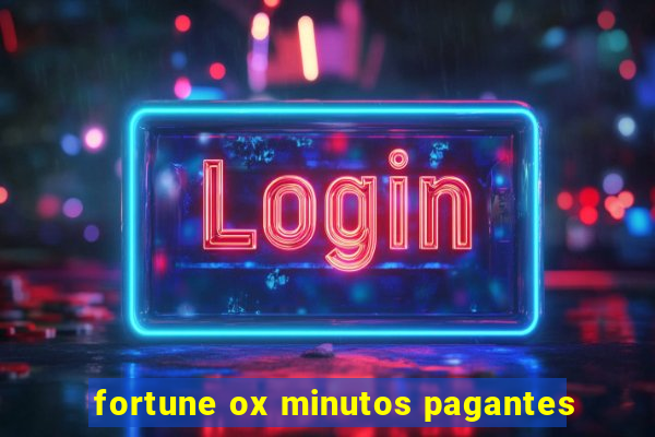 fortune ox minutos pagantes