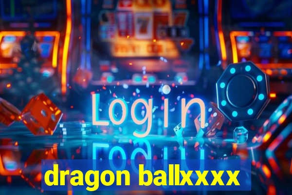 dragon ballxxxx