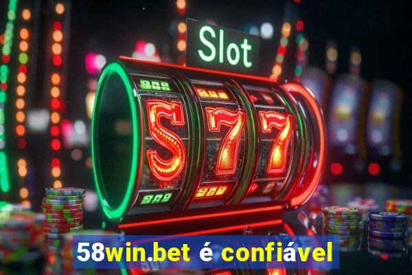 58win.bet é confiável